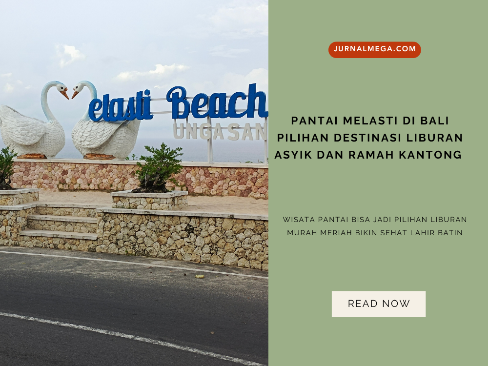 Pantai Melasti di Bali, Pilihan Destinasi Liburan Asik dan Ramah Kantong